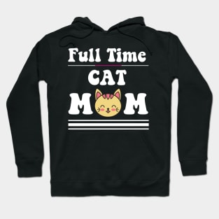 Full time cat mom gifts Hoodie